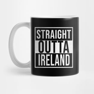 Straight Outta Ireland - Gift for  From Republic of Ireland in Irish Ireland Mug